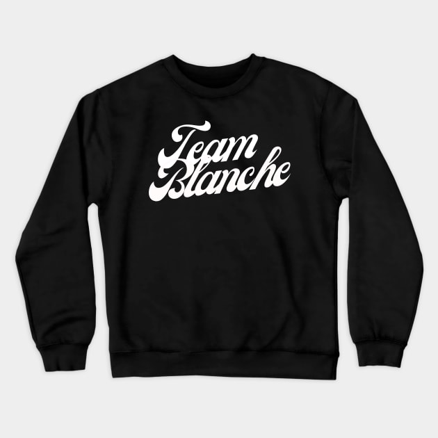 Golden Girls Team Blanche Crewneck Sweatshirt by Lovebug Designs